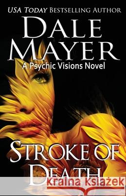 Stroke of Death: A Psychic Visions Novel Dale Mayer 9781773362861