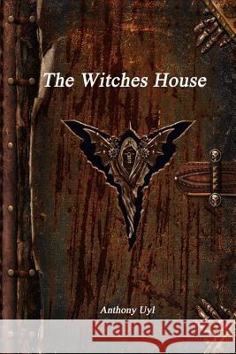 The Witches House Anthony Uyl 9781773560939 Devoted Publishing