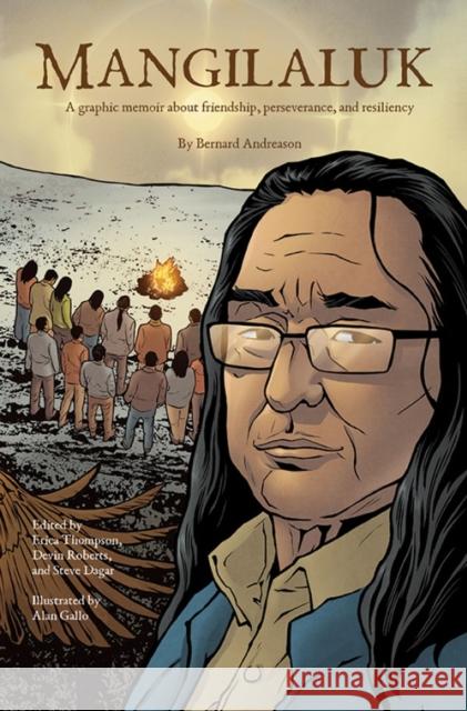 Mangilaluk: A graphic memoir about friendship, perseverance, and resiliency Bernard Andreason 9781774507384 Inhabit Education Books Inc.