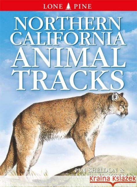 Northern California Animal Tracks Ian Sheldon, Gary Ross, Horst Krause 9781774510339 Lone Pine Publishing,Canada