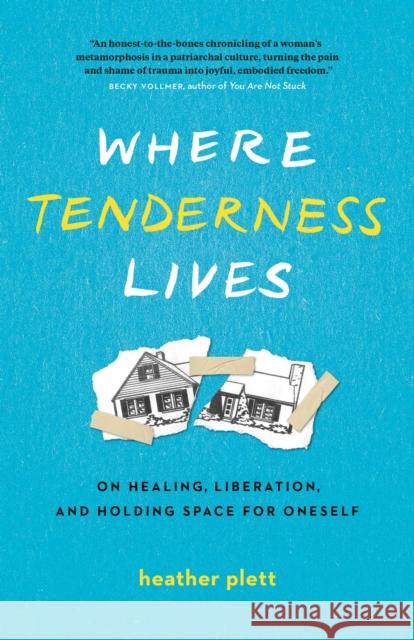 Where Tenderness Lives Heather Plett 9781774583630 Page Two Books, Inc.