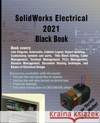 SolidWorks Electrical 2021 Black Book Gaurav Verma, Matt Weber 9781774590157 Cadcamcae Works