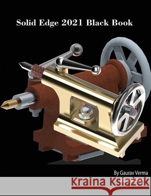 Solid Edge 2021 Black Book Gaurav Verma, Matt Weber 9781774590195 Cadcamcae Works