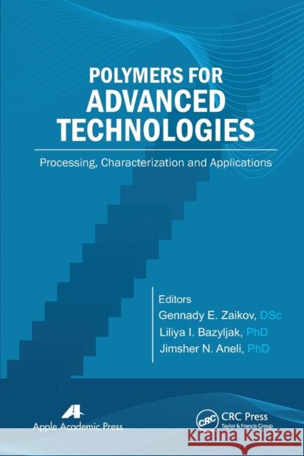 Polymers for Advanced Technologies: Processing, Characterization and Applications Gennady E. Zaikov Liliya I. Bazylyak Jimsher N. Aneli 9781774632666