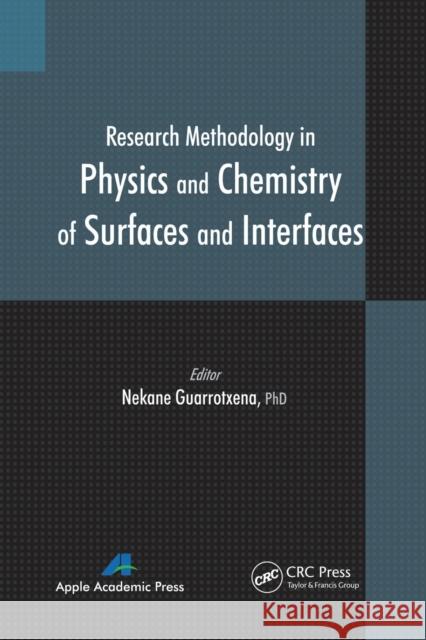 Research Methodology in Physics and Chemistry of Surfaces and Interfaces Nekane Guarrotxena 9781774633328