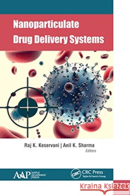 Nanoparticulate Drug Delivery Systems Raj Keservani Anil K. Sharma 9781774633885
