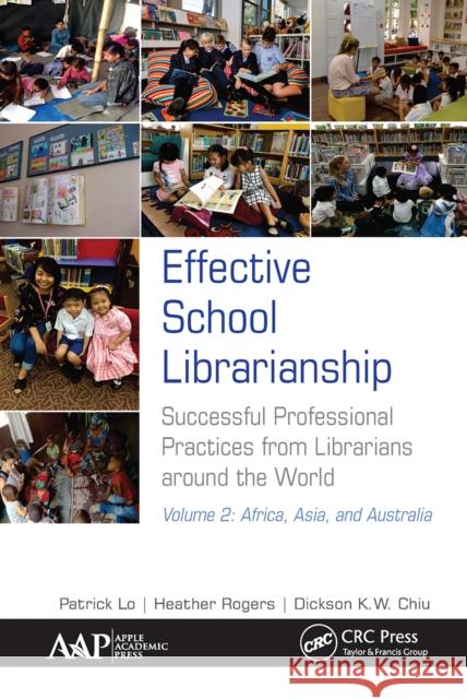 Effective School Librarianship: Successful Professional Practices from Librarians Around the World: Volume 2: Africa, Asia, and Australia Lo, Patrick 9781774635292