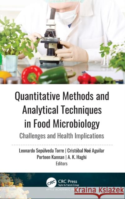 Quantitative Methods and Analytical Techniques in Food Microbiology: Challenges and Health Implications Leonardo Sep Torre Crist 9781774637265 Apple Academic Press