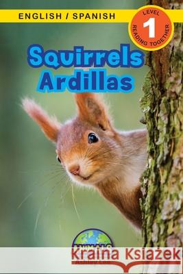 Squirrels / Ardillas: Bilingual (English / Spanish) (Inglés / Español) Animals That Make a Difference! (Engaging Readers, Level 1) Ashley Lee, Alexis Roumanis 9781774764015 Engage Books