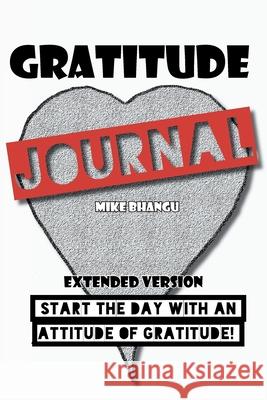 Gratitude Journal: Extended Version Mike Bhangu 9781774815717 Bhang-Bhang Productions