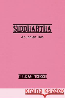 Siddhartha: An Indian Tale Hermann Hesse 9781774816882