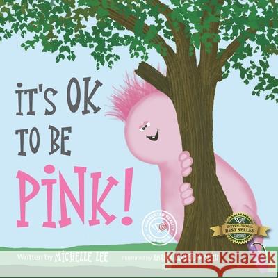 It's Ok to Be Pink! Michelle Lee 9781774820629