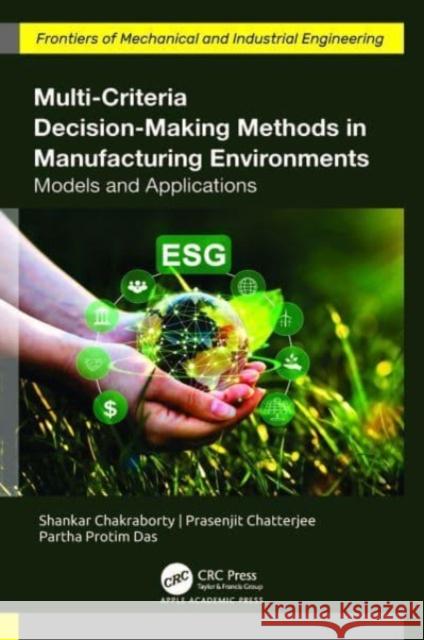 Multi-Criteria Decision-Making Methods in Manufacturing Environments: Models and Applications  9781774912614 Apple Academic Press Inc.