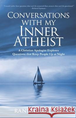 Conversations with My Inner Atheist: A Christian Apologist Explores Questions that Keep People Up at Night Randal D. Rauser 9781775046226
