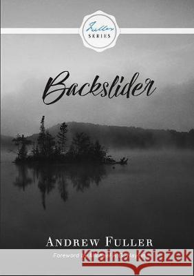 Backslider Andrew Fuller, Michael A G Haykin 9781775263340 Hesed and Emet Publishing
