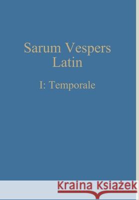 Sarum Vespers Latin I: Temporale William Renwick 9781775299943