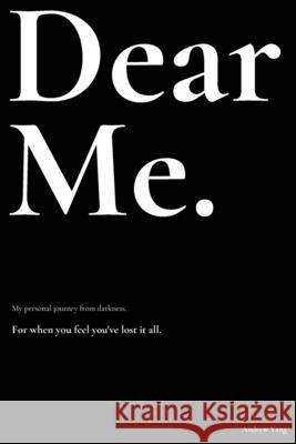 Dear Me.: My personal journey from darkness. Andrew Yang 9781777017408