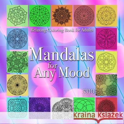 Mandalas for Any Mood: Relaxing Coloring Book for Adults Williams, Alex 9781777151898