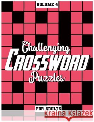 Challenging Crossword Puzzles For Adults: Medium-Level Puzzles To Challenge Your Brain, Volume 4 Fun Activity Books 9781777262648 Elkholy