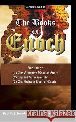 The Books of Enoch: Complete edition: Including (1) The Ethiopian Book of Enoch, (2) The Slavonic Secrets and (3) The Hebrew Book of Enoch Paul C. Schnieders Robert H. Charles 9781777349028