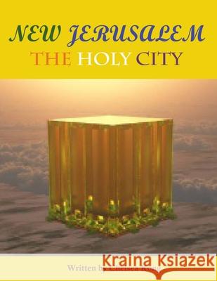 New Jerusalem: The Holy City Chelsea Kong 9781777516864 Chelsea Kong