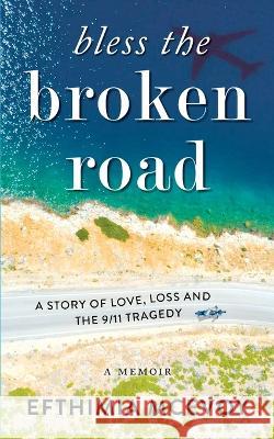 Bless the Broken Road - A Memoir Efthimia McEvoy 9781778063725