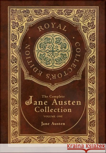 The Complete Jane Austen Collection: Volume One: Sense and Sensibility, Pride and Prejudice, and Mansfield Park (Royal Collector's Edition) (Case Laminate Hardcover with Jacket) Jane Austen   9781778780233 Royal Classics