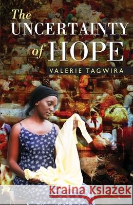 The Uncertainty of Hope Valerie Tagwira 9781779220639 Weaver Press