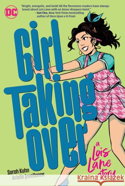 Girl Taking Over: A Lois Lane Story Sarah Kuhn Arielle Jovellanos 9781779507778