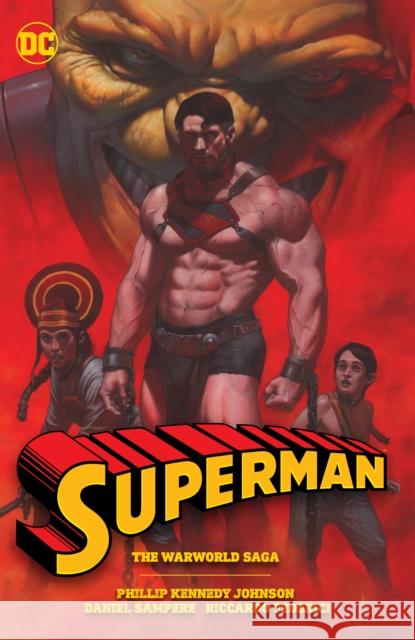 Superman: The Warworld Saga Phillip Kennedy Johnson, Riccardo Federici, Riccardo Federici, David Lapham, Daniel Sampere 9781779523884