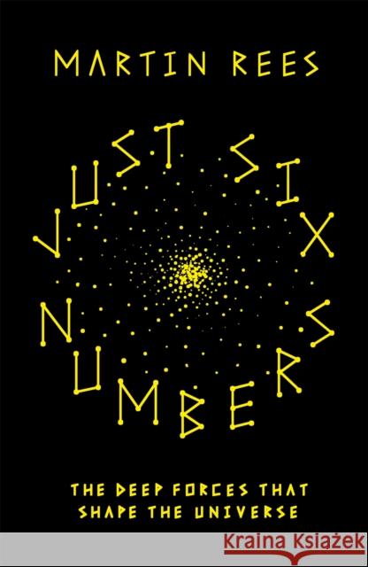 Just Six Numbers Martin Rees 9781780226903