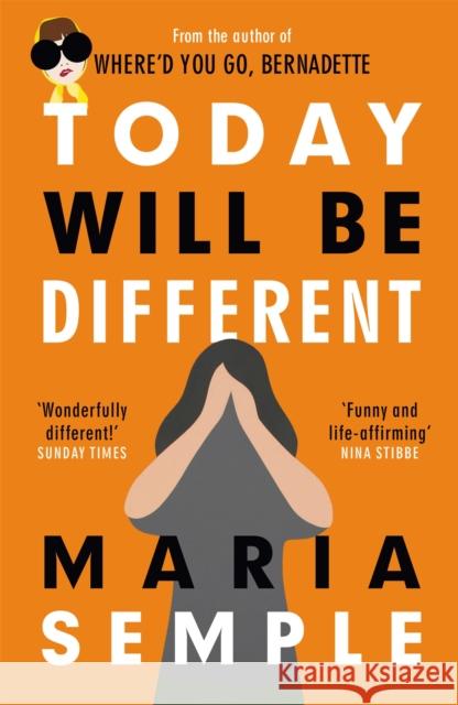 Today Will Be Different: From the bestselling author of Where'd You Go, Bernadette Semple, Maria 9781780227337 Orion Publishing Co