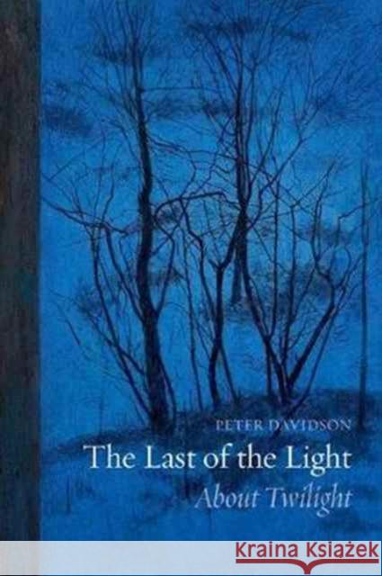 The Last of the Light: About Twilight Peter Davidson 9781780238272 Reaktion Books