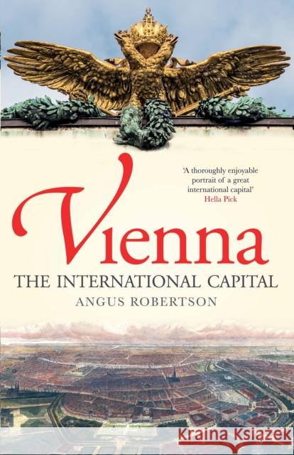 Vienna: The International Capital Angus Robertson 9781780276915