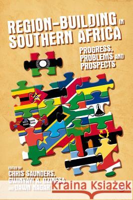 Region-Building in Southern Africa: Progress, Problems and Prospects Saunders, Chris 9781780321790 Zed Books