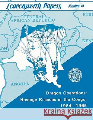 Dragon Operations: Hostage Rescues in the Congo, 1964-1965 Odom, Thomas P. 9781780390024 WWW.Militarybookshop.Co.UK