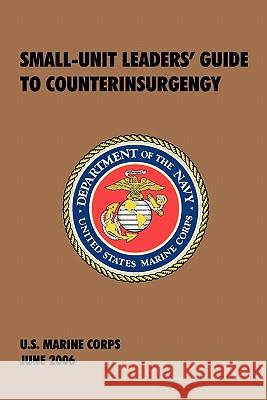 Small-Unit Leaders' Guide to Counterinsurgency: The Official U.S. Marine Corps Manual U S Marine Corps 9781780390291 WWW.Militarybookshop.Co.UK