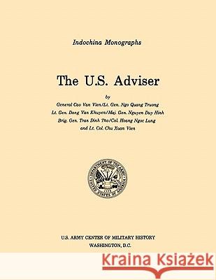 The U.S. Adviser (U.S. Army Center for Military History Indochina Monograph series) Van Vien, Cao (Et Al) 9781780392608 Militarybookshop.Co.UK