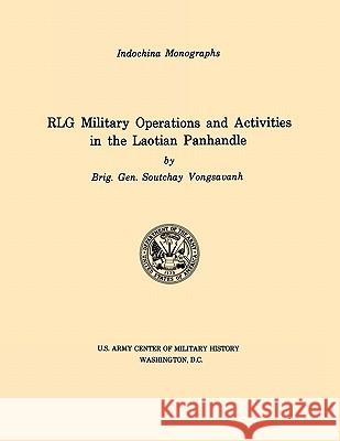 RLG Military Operations and Activities in the Laotian Panhandle (U.S. Army Center for Military History Indochina Monograph series) Soutchay, Vongsavanh 9781780392646 Militarybookshop.Co.UK