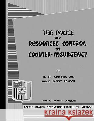 The Police and Resources Control in Counter-Insurgency: A Training Manual for Police (1964) Adkins, E. H. 9781780392943 WWW.Militarybookshop.Co.UK