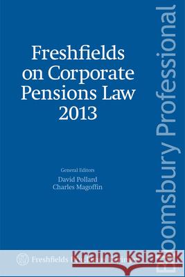 Freshfields on Corporate Pensions Law: 2013 David Pollard, Charles Magoffin, Freshfields Bruckhaus Deringer 9781780432212 Bloomsbury Publishing PLC