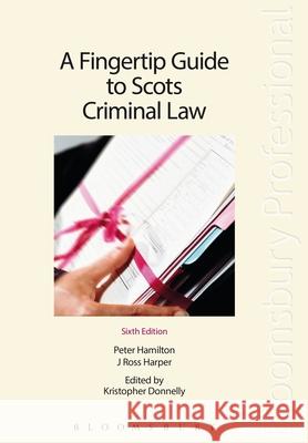 A Fingertip Guide to Scots Criminal Law J Ross Harper, Professor Peter Hamilton 9781780432427