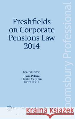 Freshfields on Corporate Pensions Law 2014 David Pollard Charles Magoffin Dawn Heath 9781780434513 Tottel Publishing