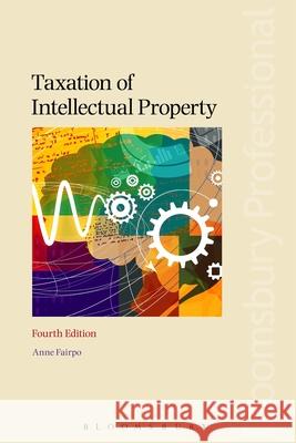 Taxation of Intellectual Property Anne Fairpo 9781780438764 Tottel Publishing