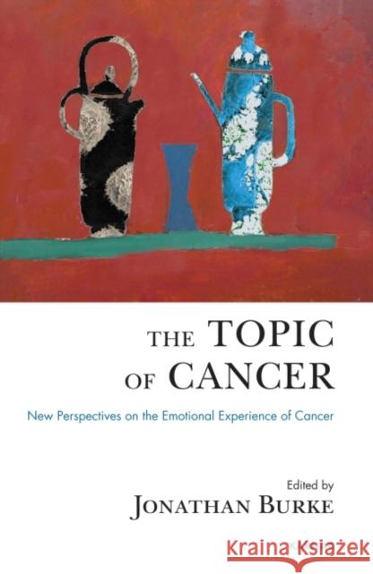 The Topic of Cancer Jonathan Burke 9781780491134