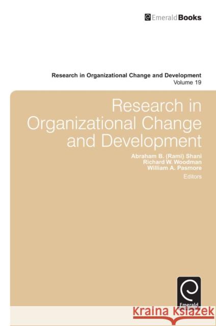 Research in Organizational Change and Development William A. Pasmore, Richard W. Woodman, Abraham B. (Rami) Shani (California Polytechnic State University, USA), Abraham  9781780520223