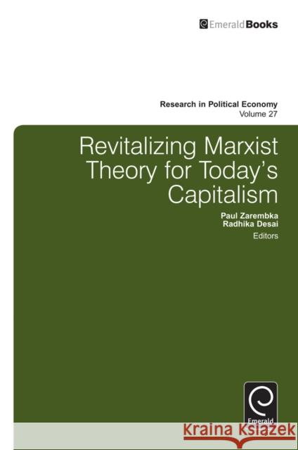 Revitalizing Marxist Theory for Today's Capitalism Paul Zarembka, Radhika Desai, Paul Zarembka 9781780522548 Emerald Publishing Limited