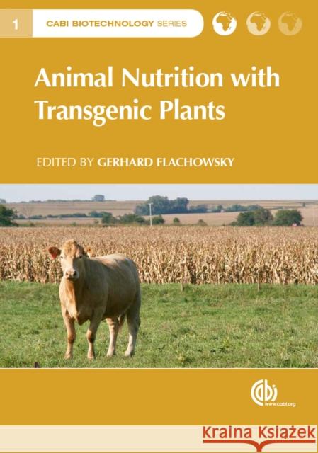 Animal Nutrition with Transgenic Plants G. Flachowsky   9781780641768 CABI Publishing