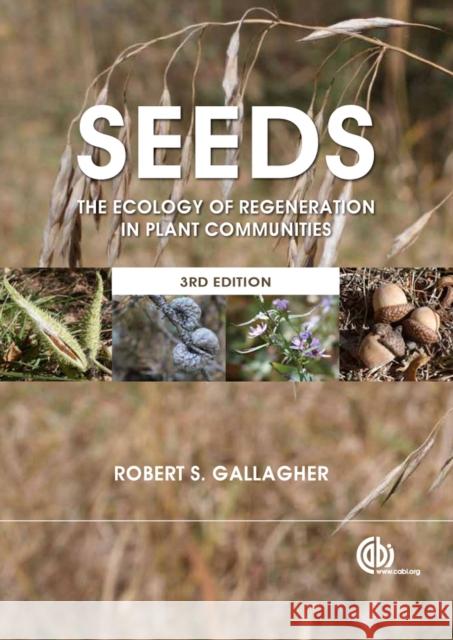 Seeds : The Ecology of Regeneration in Plant Communities R. Gallagher   9781780641836 CABI Publishing