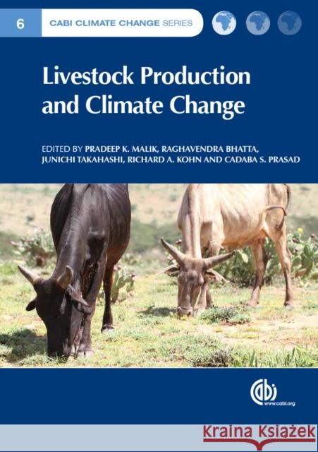 Livestock Production and Climate Change P. K. Malik R. Bhatta J. Takahashi 9781780644325 Cabi
